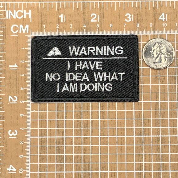 Warning I Have No Idea What I Am Doing Black White Embroidered Patch Funny - Picture 2 of 3